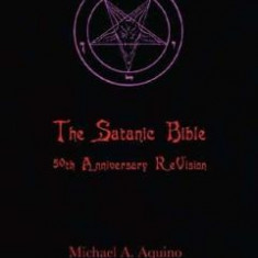 The Satanic Bible: 50th Anniversary ReVision - Michael Aquino, Stanton Z. LaVey