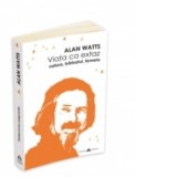 Viata ca extaz - Natura, barbatul, femeia - Alan Watts