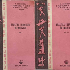 PRACTICA LUBRIFIERII IN INDUSTRIE VOL 1-2-A. GEORGESCU, C. MANGIUREA, V. STANCU, V. NASUI, GH. DUTU