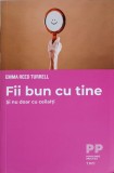 FII BUN CU TINE SI NU DOAR CU CEILALTI-EMMA REED TURRELL