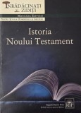 Istoria Noului Testament. Manualul elevului pentru scoala duminicala si grupuri