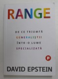 RANGE - DE CE TRIUMFA GENERALISTII INTR- O LUME SPECIALIZATA de DAVID EPSTEIN , 2020