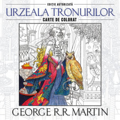 Urzeala tronurilor. Carte de colorat - Paperback brosat - George R.R. Martin - Litera