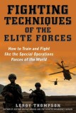 Secret Techniques of Elite Forces: How to Train and Fight Like the Special Operations Forces of the World