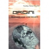 Origini. Romanul unei lumi moarte - Voichita Tulcan Macovei