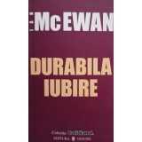Ian McEwan - Durabila iubire (Editia: 2006)