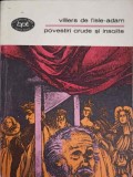 Povestiri Crude si Insolite - Villiers de L&#039;Isle-Adam, Minerva 1980, BPT, Romana, 268 pagini, Beletristica, Roman