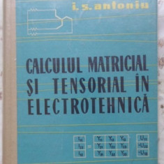 I. S. Antoniu - Calculul matricial și tensorial în electrotehnică