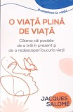 O Viață Plină de Viață - Jacques Salom&eacute; | Carte Psihologie, Dezvoltare Personală, 2024, Brosată