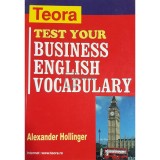 Alexander Hollinger - Test your business english vocabulary (Editia: 2002)