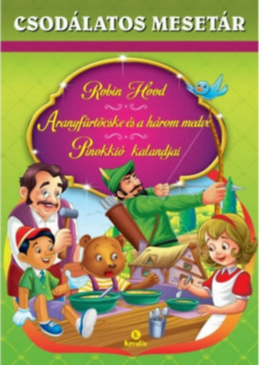 Robin Hood - Aranyf&amp;uuml;rt&amp;ouml;cske &amp;eacute;s a h&amp;aacute;rom medve - Pinokki&amp;oacute; kalandjai foto