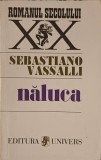 Naluca - Sebastiano Vassalli, 1990, Roman, Editura Univers, Beletristica, Carte