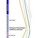 Fiziologia si fiziopatologia echilibrului acido-bazic - Marina Otelea