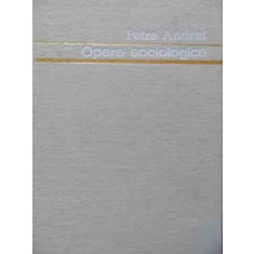 Opere Sociologice Vol.1 - Petre Andrei ,523055