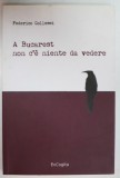 A BUCAREST NON C&#039; E NIENTE DA VEDERE di FEDERICO COLLESEI , 2017 , TEXT IN LIMBA ITALIANA
