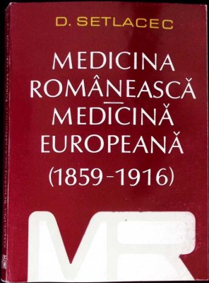 MEDICINA ROMANEASCA MEDICINA EUROPEANA (1859-1916)-D. SETLACEC-260231 foto
