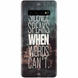 Husa silicon pentru Samsung Galaxy S10, Silence Speaks When Word Cannot