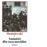 Amintiri din Casa mortilor - Feodor Mihailovici Dostoievski