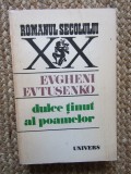 Dulce Tinut al Poamelor - Evgheni Evtusenko, Ed. Univers 1989, Romanul Secolului XX, Roman