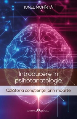 Introducere in psihotanatologie - Calatoria constientei prin moarte foto