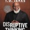 Breakthrough: The Power of Disruptive Thinking