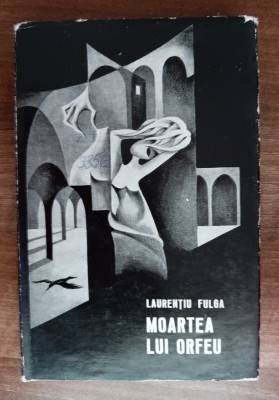 myh 38f - Laurentiu Fulga - Moartea lio Orfeu - ed 1970 foto