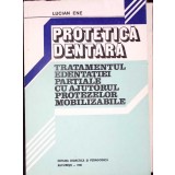 PROTETICA DENTARA. TRATAMENTUL EDENTATIEI PARTIALE CU AJUTORUL PROTEZELOR MOBILIZABILE-LUCIAN ENE-343025