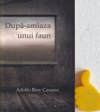 Dupa-amiaza unui faun Adolfo Bioy Casares