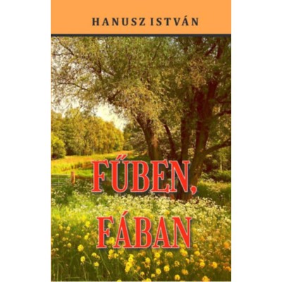 Fűben, f&amp;aacute;ban - Hanusz Istv&amp;aacute;n foto