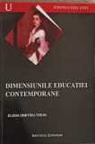 Dimensiunile Educatiei Contemporane, Elena Dimitriu-Tiron, 2005, Institutul European, Pedagogie, 140 pagini