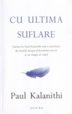 Paul Kalanithi - Cu ultima suflare, Nemira