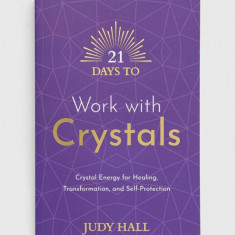 Hay House UK Ltd carte 21 Days to Work with Crystals, Judy Hall