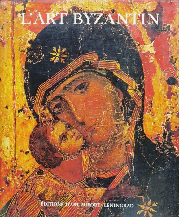 L&#039;art Byzantin Dans Les Musees De L&#039;union Sovietique - Necunoscut ,558144