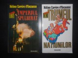 Helene Carrere d`Encausse - Imperiul spulberat / Triumful natiunilor 2 volume