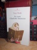 TOM WOLFE - EU SUNT CHARLOTTE SIMMONS , PROZA XXI , 2012 *