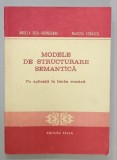 MODELE DE STRUCTURARE SEMANTICA , CU APLICATII LA LIMBA ROMANA de ANGELA BIDU - VRANCEANU si NARCISA FORASCU , 1984