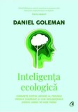 Cumpara ieftin Inteligenta ecologica. Editia a II-a/Daniel Goleman, Curtea Veche Publishing