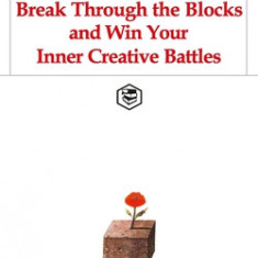 The War of Art: Break Through the Blocks and Win Your Inner Creative Battles