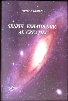 SENSUL ESHATOLOGIC AL CREATIEI-ADRIAN LEMENI-274297 foto