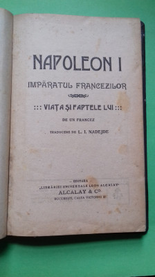 Napoleon I Imparatul Francezilor Viata si faptele lui foto