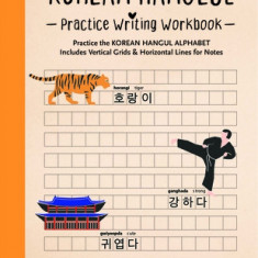 Learn Korean Hangeul Writing Workbook: An Introduction to the Hangul Alphabet with 100 Pages of Blank Writing Practice Grids