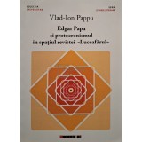 Vlad-Ion Pappu - Edgar Papu si protocronismul in spatiul revistei Luceafarul (semnata) (Editia: 2015)