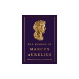 The Wisdom of Marcus Aurelius