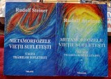 Metamorfozele vietii sufletesti - Rudolf Steiner Volumul 1 si 2