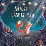 Natura e căsuța mea - Paperback brosat - Sezen Aksu Taşy&uuml;rek - Galaxia Copiilor