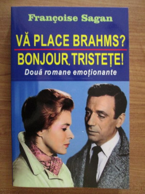 Francoise Sagan - Vă place Brahms ? * Bonjour, tristețe ! foto