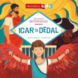 Icar si Dedal (Seria Descopera MITOLOGIA), Niculescu