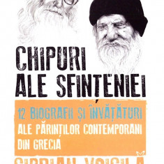 Chipuri Ale Sfinteniei. 12 Biografii Si Invataturi Ale Parintilor Contemporani Din Grecia, Ciprian Voicila - Editura Predania