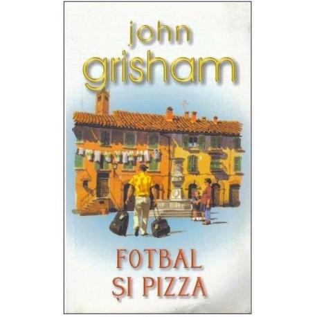 John Grisham - Fotbal si pizza - 124977