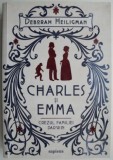 Charles si Emma. Crezul familiei Darwin &ndash; Deborah Heiligman - Roman